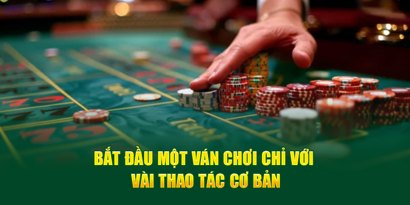 Bắt đầu một ván chơi chỉ với vài thao tác cơ bản