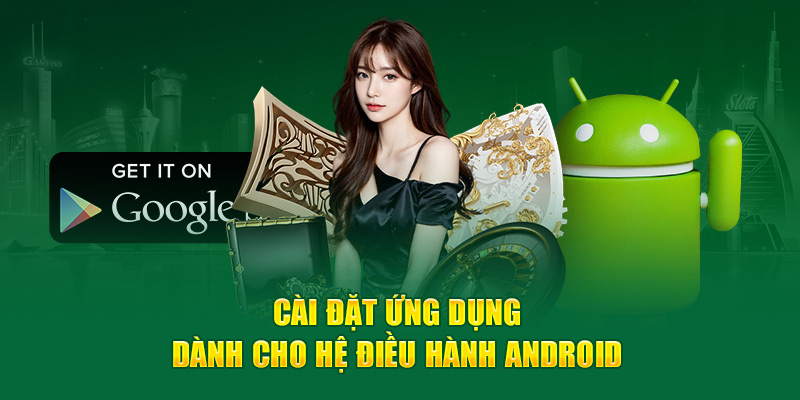 Cài đặt ứng dụng dành cho hệ điều hành Android 