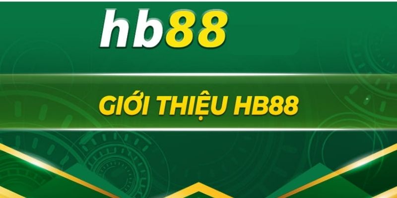 Giới thiệu về nhà cái uy tín Hb88