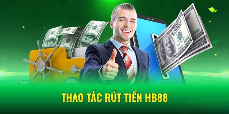 Rút tiền xét duyệt ngay tại HB88